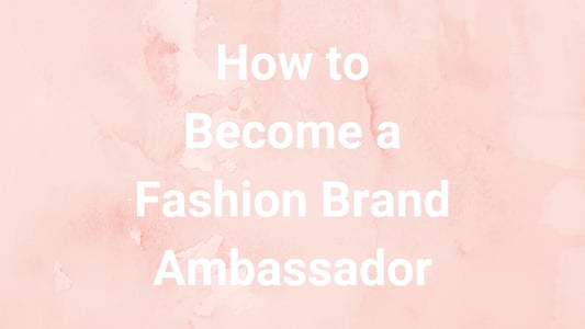 8-of-The-Best-Fashion-Brand-Ambassador-Programs-1